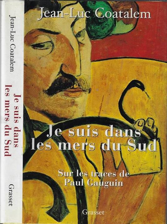 Je suis dans les mers du Sud. Sur les traces de Paul Gauguin - Jean-Luc Coatalem - copertina