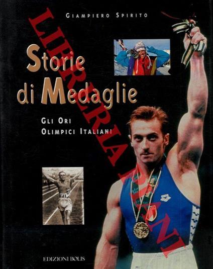 Storie di medaglie. Gli ori italiani - Giampiero Spirito - copertina