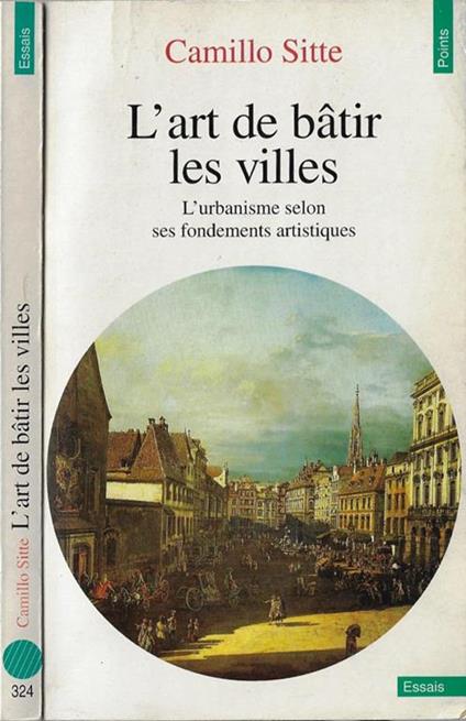 L' art de batir les villes. L' urbanisme selon ses fondements artistiques - Camillo Sitte - copertina