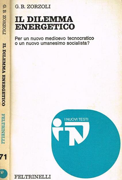 Il dilemma energetico. Per un nuovo medioevo tecnocratico o un nuovo umanesimo socialista - G. Battista Zorzoli - copertina