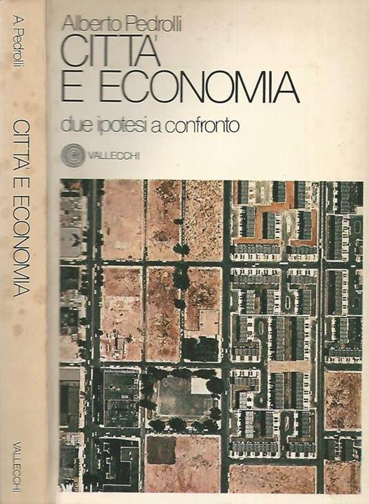 Città e economia. Due ipotesi a confronto - Alberto Pedrolli - copertina