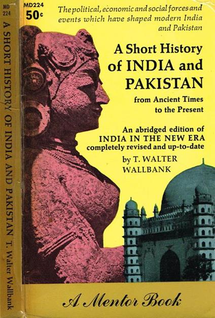 A short history of india and pakistan. An abridged edition of india in the new era completely revised and up-to-date - T. Walter Wallbank - copertina