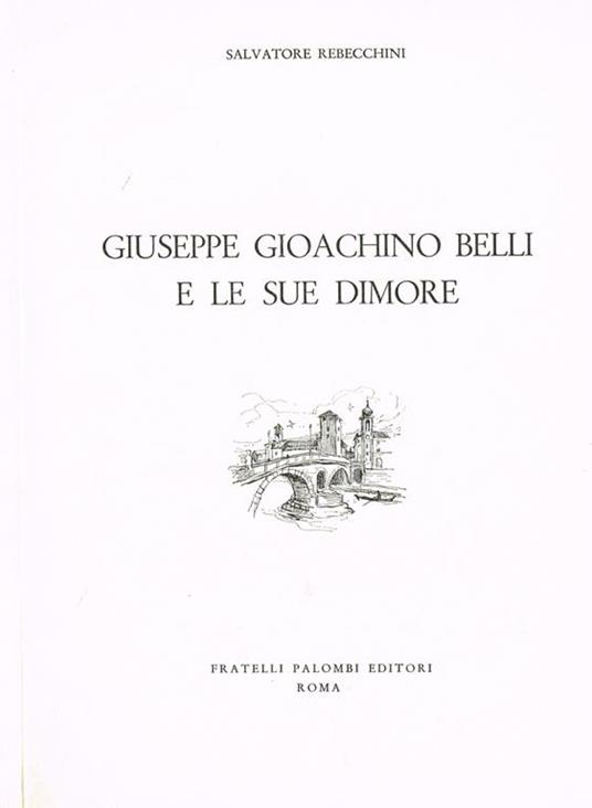 Giuseppe gioacchino belli e le sue dimore - Salvatore Rebecchini - copertina