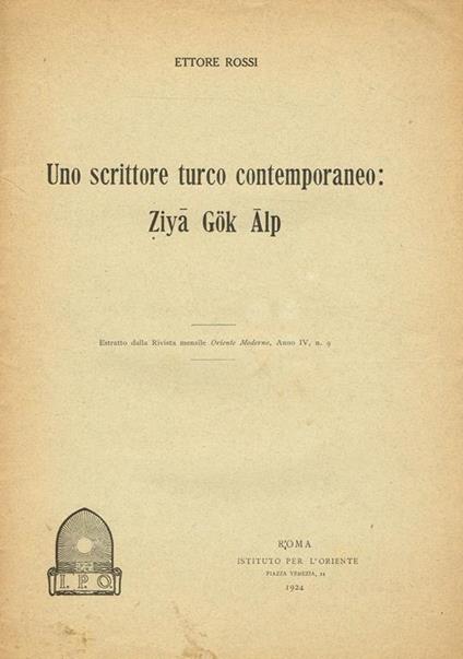 Uno Scrittore Turco Contemporaneo. Ziya Gok Alp. Estratto Dalla Rivista Mensile Oriente Moderno, Anno Iv, N. 9 - Ettore Rossi - copertina