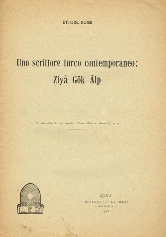 Uno Scrittore Turco Contemporaneo. Ziya Gok Alp. Estratto Dalla Rivista Mensile Oriente Moderno, Anno Iv, N. 9 - Ettore Rossi - copertina