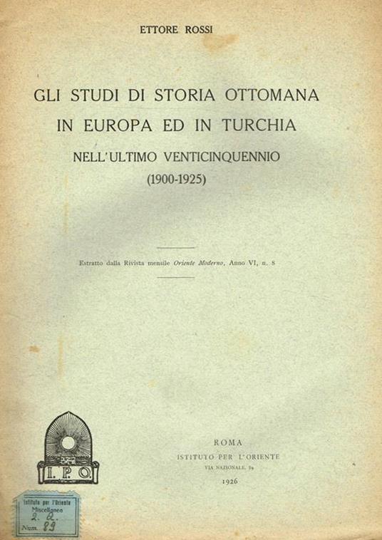 Gli Studi Di Storia Ottomana In Europa Ed In Turchia Nell'Ultimo Venticinquennio 1900-1925. ESTRATTO DALLA RIVISTA MENSILE ORIENTE MODERNO, ANNO VI, n.s - Ettore Rossi - copertina