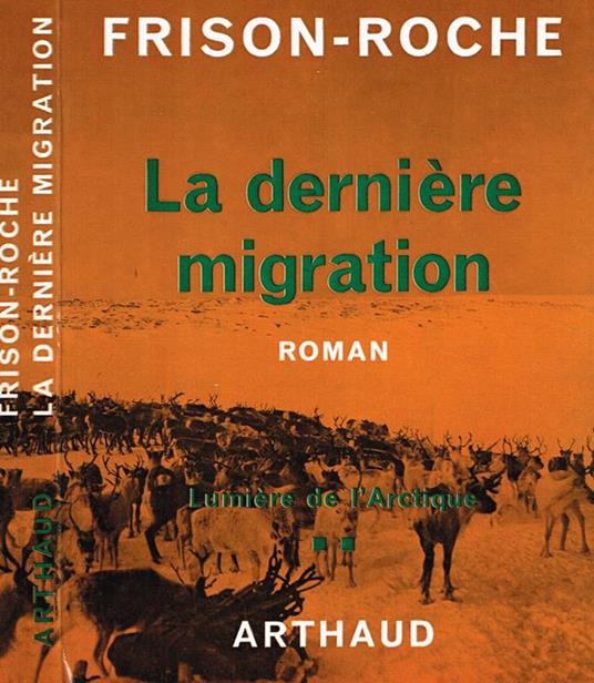 La Derniere Migration. Lumiere De L'Arctique - Roger Frison Roche - copertina