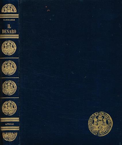 Il Denaro. L'Avventura Del Denaro Attraverso I Tempi - Ernst Samhaber - copertina