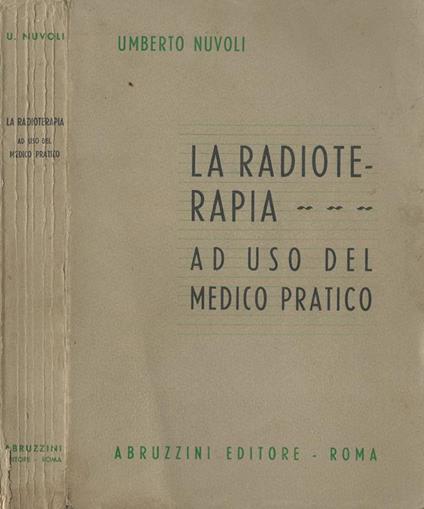 La Radioterapia Ad Uso Del Medico Pratico - Umberto Nuvoli - copertina