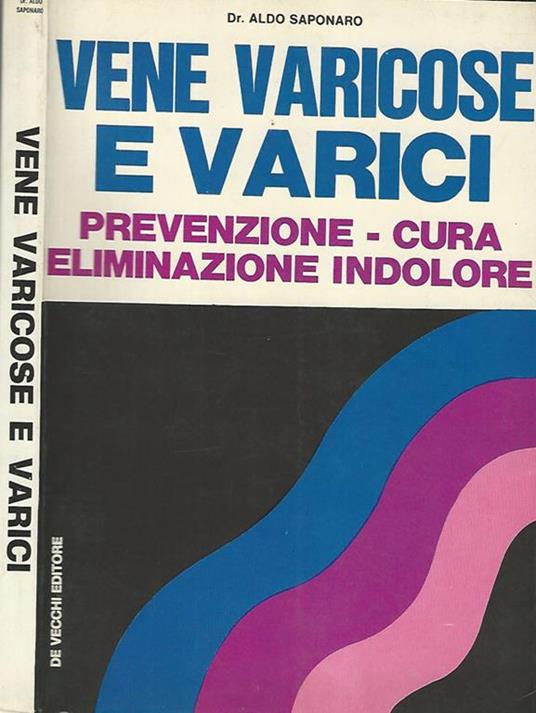 Vene varicose e varici. Prevenzione-cura-eliminazione indolore - Aldo Saponaro - copertina