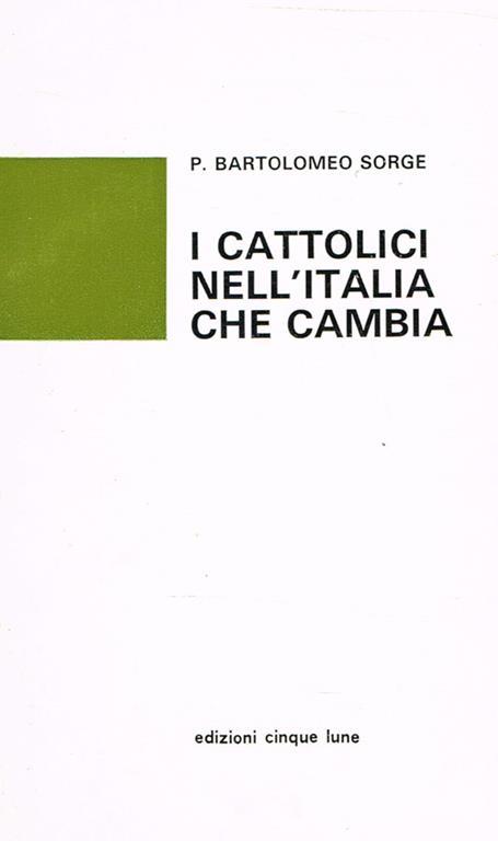 I Cattolici nell'Italia che cambia - P.Bartolomeo Sorge - copertina