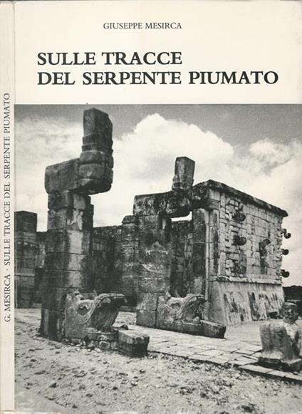 Sulle tracce del serpente piumato - Giuseppe Mesirca - copertina