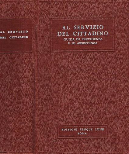 Al servizio del cittadino. Guida di previdenza e di assistenza - copertina