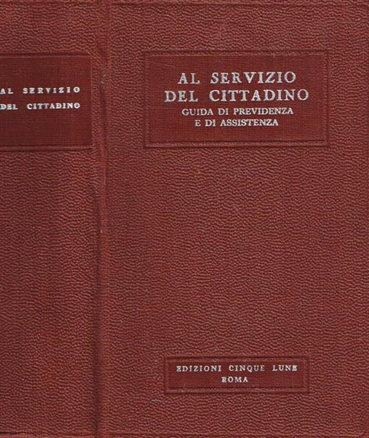 Al servizio del cittadino. Guida di previdenza e di assistenza - copertina