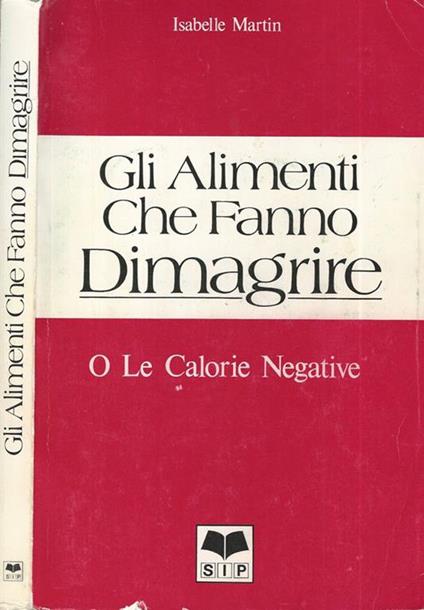 Gli alimenti che fanno dimagrire. o le calorie negative - Isabelle Martin - copertina