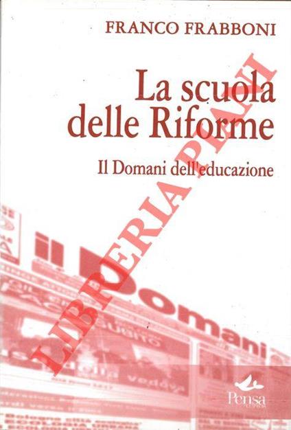 La scuola delle Riforme. Il Domani dell'educazione - Franco Frabboni - copertina
