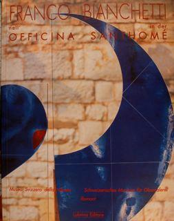 Franco Bianchetti nell'officina Santhomé. Catalogo della mostra (dicembre 1998-febbraio 1999) - Fernando Noris,Stefan Trümpler,Giuseppe Sala - copertina