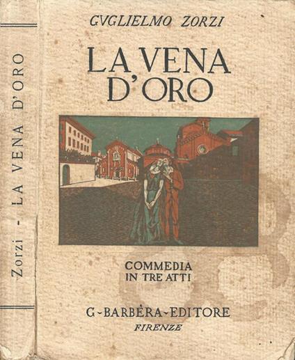 La vena d'oro. Commedia in tre atti - Guglielmo Zorzi - copertina
