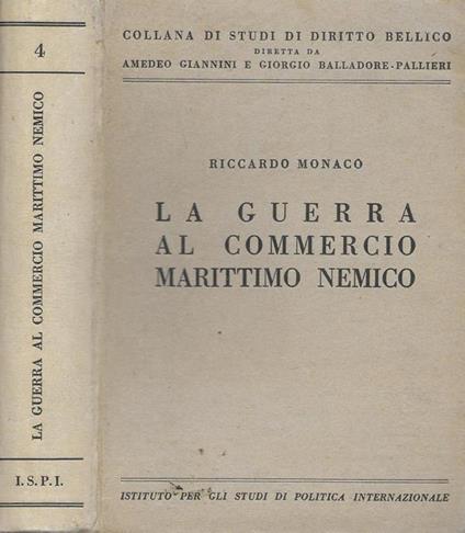 La guerra al commercio marittimo nemico - Riccardo Monaco - copertina