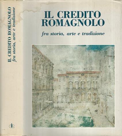 Il Credito Romagnolo. fra storia, arte e tradizione - copertina