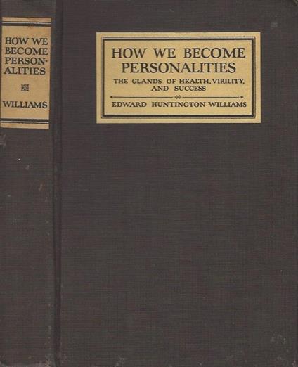 How we become personalities. The glands of health, virility and success - copertina