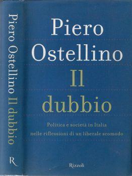 Il dubbio. Politica e società in Italia nelle riflessioni di un liberale scomodo - Piero Ostellino - copertina