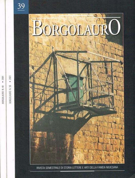 Borgolauro. Rivista semestrale di storia lettere e arti della fameila muiesana anno XXII, 2001, n.39-40 - copertina
