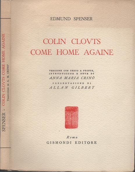 Colin Clovts come home againe. Versione con testo a fronte, introduzione e note di Anna Maria Crinò. Presentazione di Allan Gilbert - Edmund Spenser - copertina