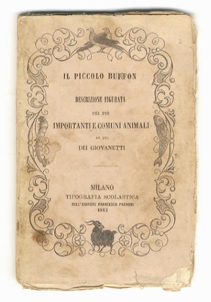 PICCOLO (IL) Buffon. Descrizione figurata dei più importanti e comuni animali, ad uso dei giovanetti - copertina