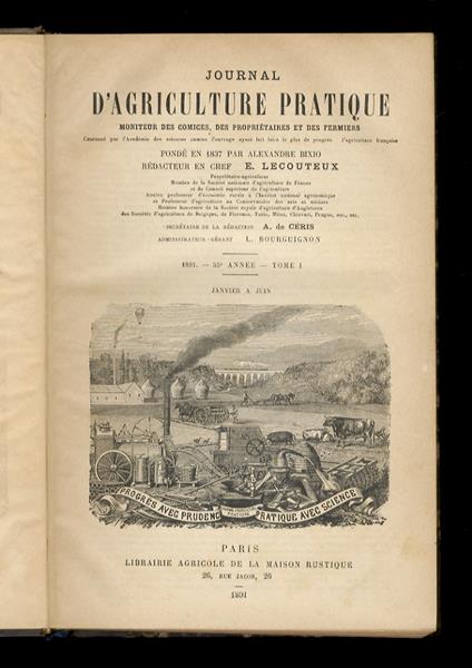 JOURNAL d'agricolture pratique, moniteur des comices, des proprietaires et des fermiers [...] fondé en 1837 par Alexandre Bixio. Redacteur en chef: E. Lecouteux. 1891. 55e année. Tome I [- tome II]. [Annata completa] - copertina