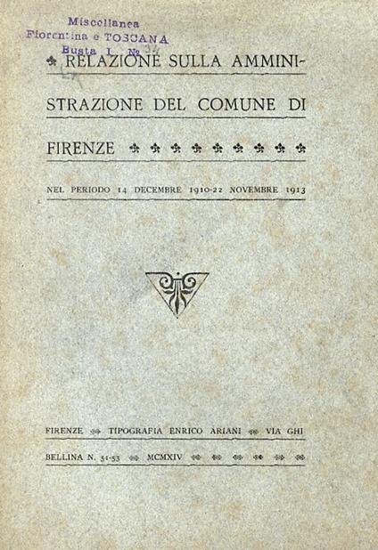 RELAZIONE sulla amministrazione del Comune di Firenze nel periodo 14 Decembre 1910-22 Novembre 1913 - copertina