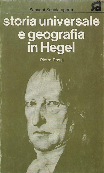 Storia universale e geografica in Hegel - Pietro Rossi - copertina