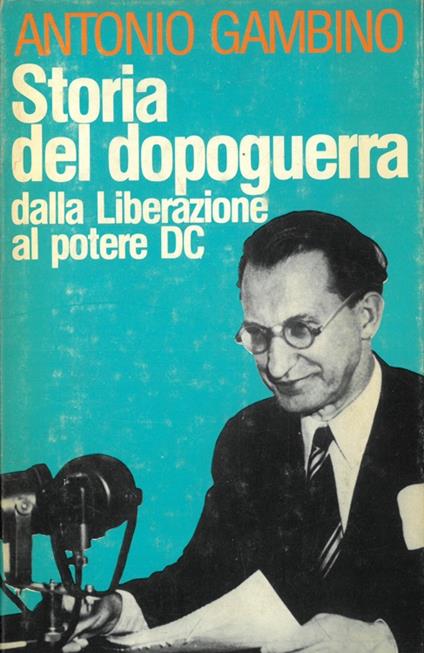 Storia del dopoguerra dalla Liberazione al potere DC - Antonio Gambino - copertina