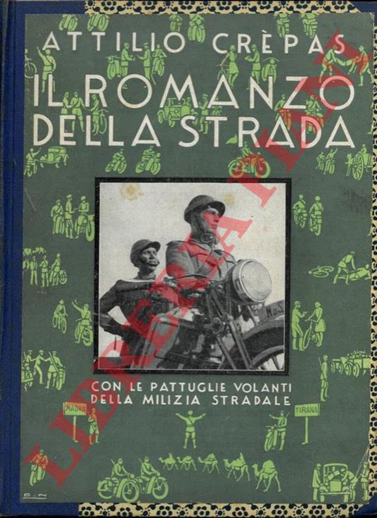 Il romanzo della strada. Quattordicimila chilometri con le pattuglie volanti della Milizia Stradale - Attilio Crepas - copertina