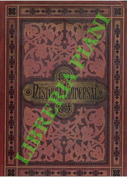 Historia Universal. Tomo 15-16. Historia del Traje. Collection de laminasquerapresentan los trajes, adornos, tocados, etc. esados en los diferente faises desde los tiempos primitivos hasta nuestros dias, par Federico Hotenroth - copertina