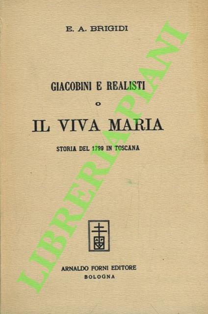 Giacobini e realisti o il Viva Maria. Storia del 1799 in Toscana - copertina