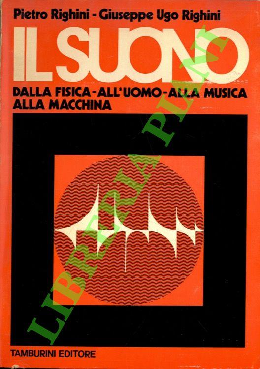 Il suono. Dalla fisica, all'uomo, alla musica, alla macchina - Pietro Righini - copertina