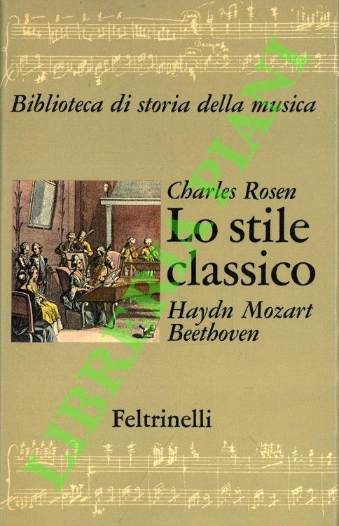 Lo stile classico. Haydn, Mozart, Beethoven - copertina
