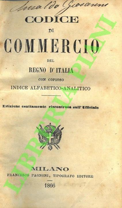 Codice di commercio del Regno d'Italia con copioso indice alfabetico-analitico. Edizione esattamente riscontrata sull'Ufficiale. SEGUITO DA: Codice per la marina mercantile del Regno d'Italia con copioso indice alfabetico-analitico. Edizione esattame - copertina