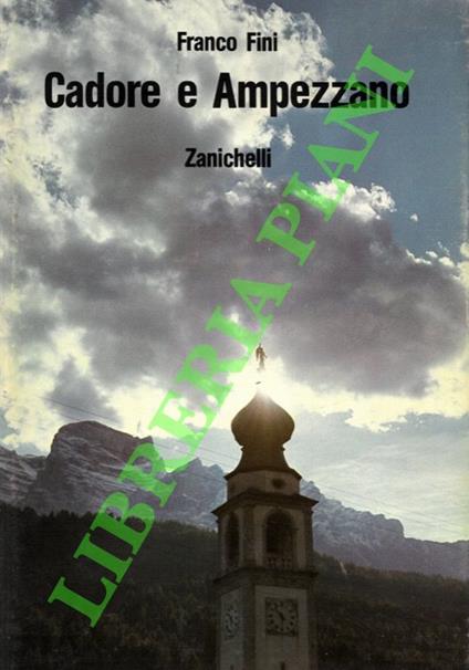 Cadore e ampezzano. Con un saggio di Ugo Fasolo “Il Cadore fino al 1866” - Franco Fini - copertina