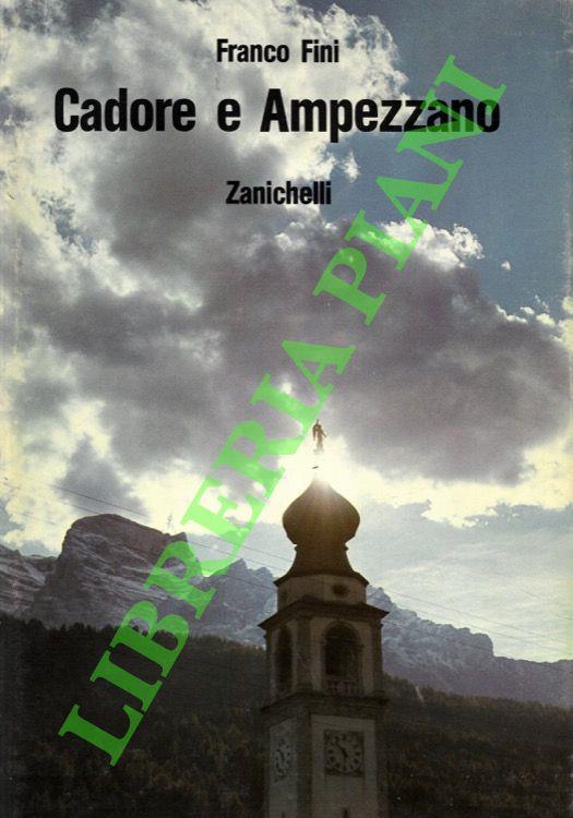 Cadore e ampezzano. Con un saggio di Ugo Fasolo “Il Cadore fino al 1866” - Franco Fini - copertina