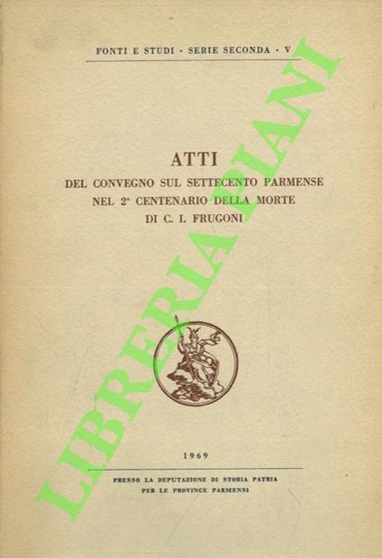 Atti del Convegno sul Settecento parmense nel 2° Centenario della morte di C. I Frugoni - copertina