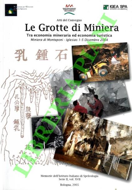 Le grotte di miniera tra economia mineraria ed economia turistica. Miniera di Monteponi - Iglesias 1-5 dicembre 2004 - copertina