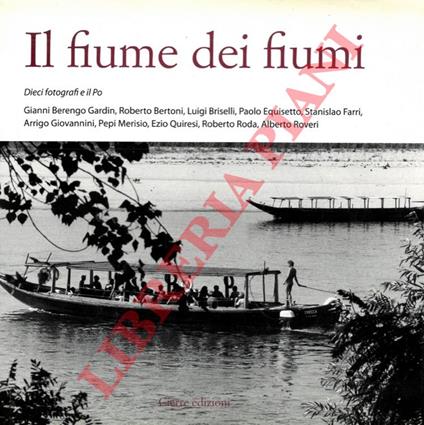 Il fiume dei fiumi. Dieci fotografi e il Po - copertina
