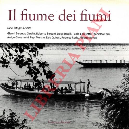 Il fiume dei fiumi. Dieci fotografi e il Po - copertina