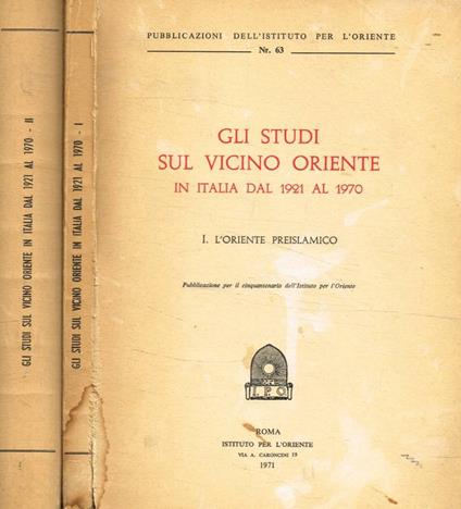 Gli studi sul vicino Oriente. In Italia dal 1921 al 1970. 2v - copertina