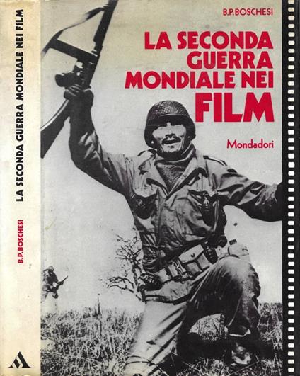 La Seconda Guerra Mondiale nei Film - B. Palmiro Boschesi - copertina