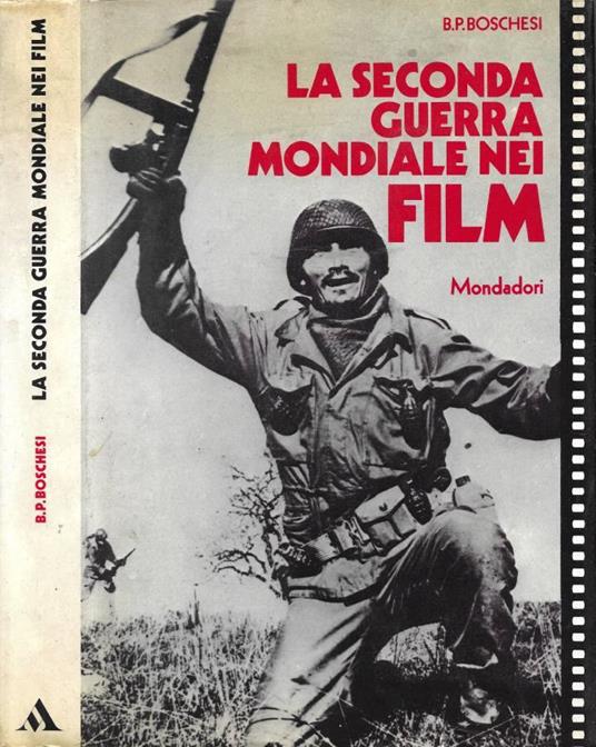 La Seconda Guerra Mondiale nei Film - B. Palmiro Boschesi - copertina