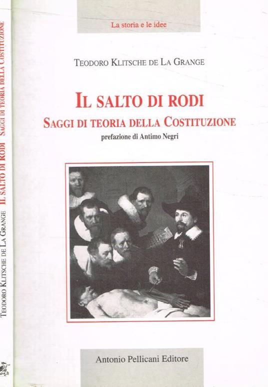 Il salto di Rodi. Saggi di teoria della Costituzione - Teodoro Klitsche De La Grange - copertina