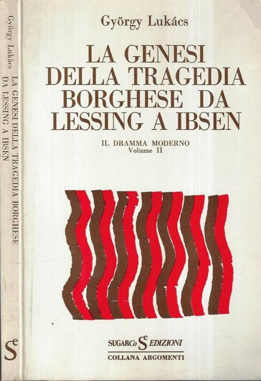 La genesi della tragedia Borghese da Lessing a Ibsen Vol. II - György Lukács - copertina